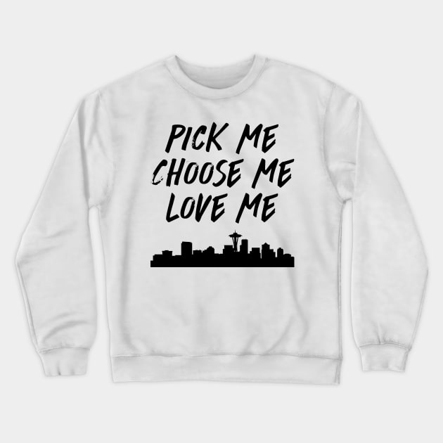 Pick Me Choose Me Love Me Crewneck Sweatshirt by mrdurrs